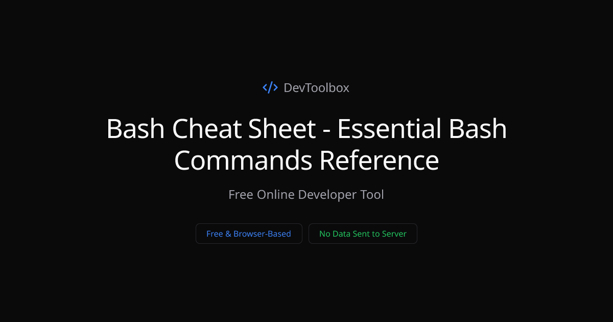 Bash Cheat Sheet - Essential Bash Commands Reference | DevToolbox