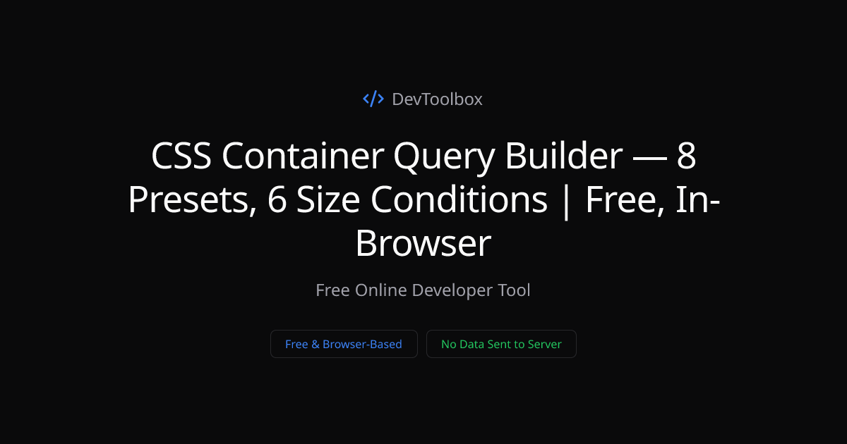 CSS Container Query Builder — 8 Presets, 6 Size Conditions | Free, In ...