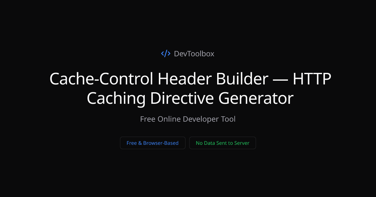 Cache-Control Header Builder — HTTP Caching Directive Generator ...