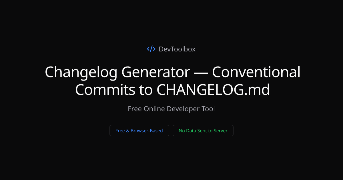 Changelog Generator — Conventional Commits to CHANGELOG.md | DevToolbox