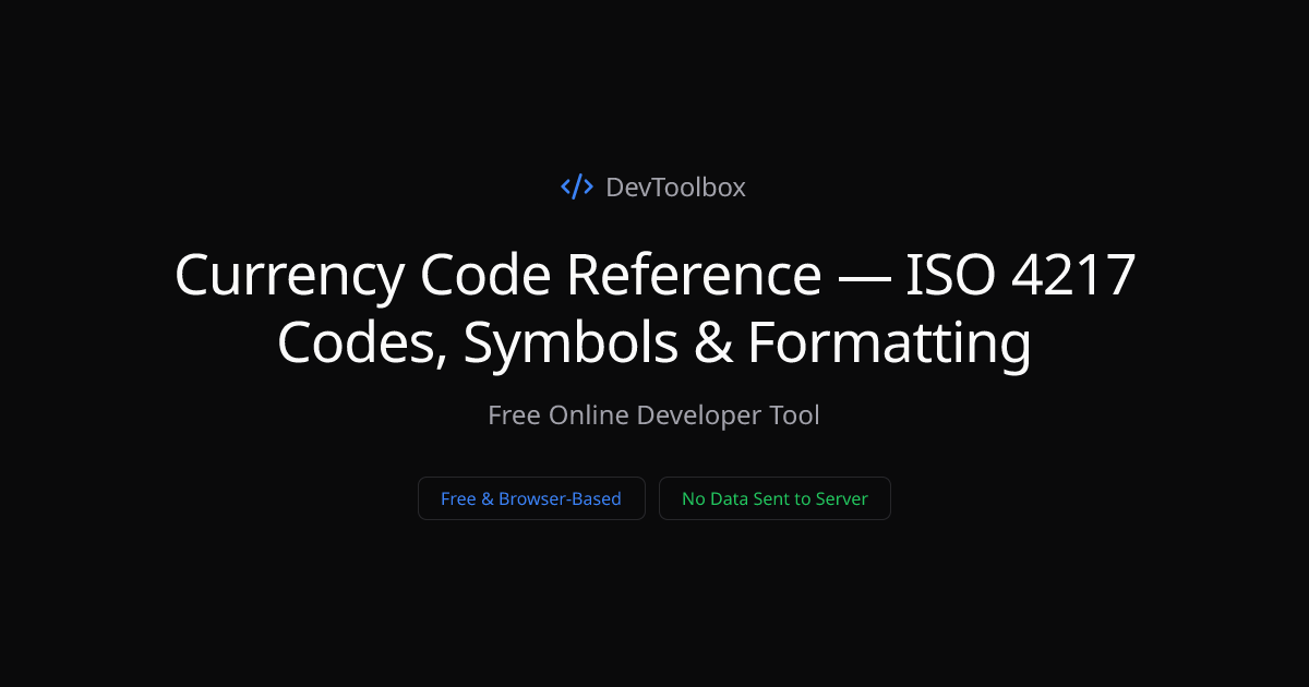 Currency Code Reference — ISO 4217 Codes, Symbols & Formatting | DevToolbox