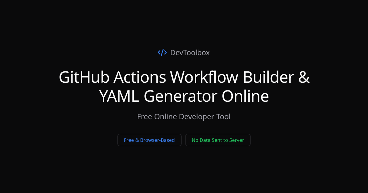 GitHub Actions Workflow Builder & YAML Generator Online | DevToolbox