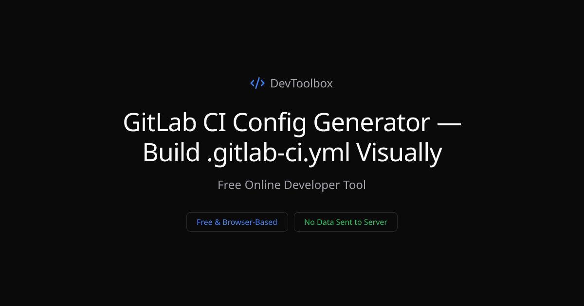 GitLab CI Config Generator — Build .gitlab-ci.yml Visually | DevToolbox