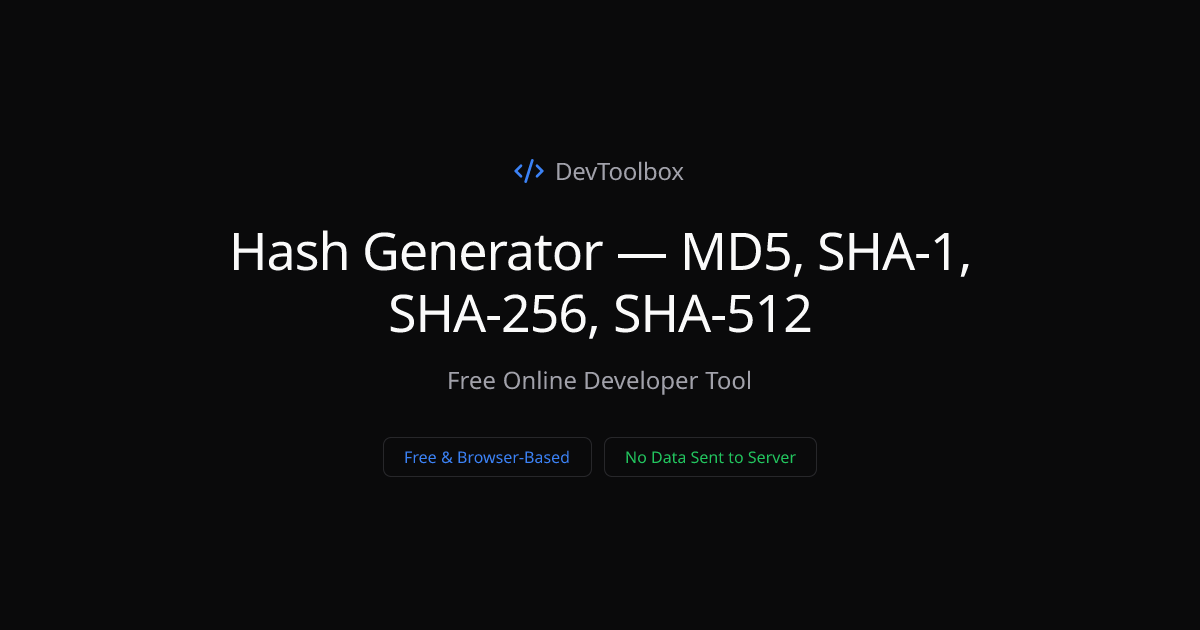 Hash Generator — MD5, SHA-1, SHA-256, SHA-512 | DevToolbox