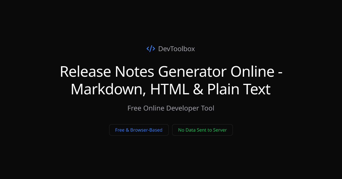 Release Notes Generator Online - Markdown, HTML & Plain Text | DevToolbox