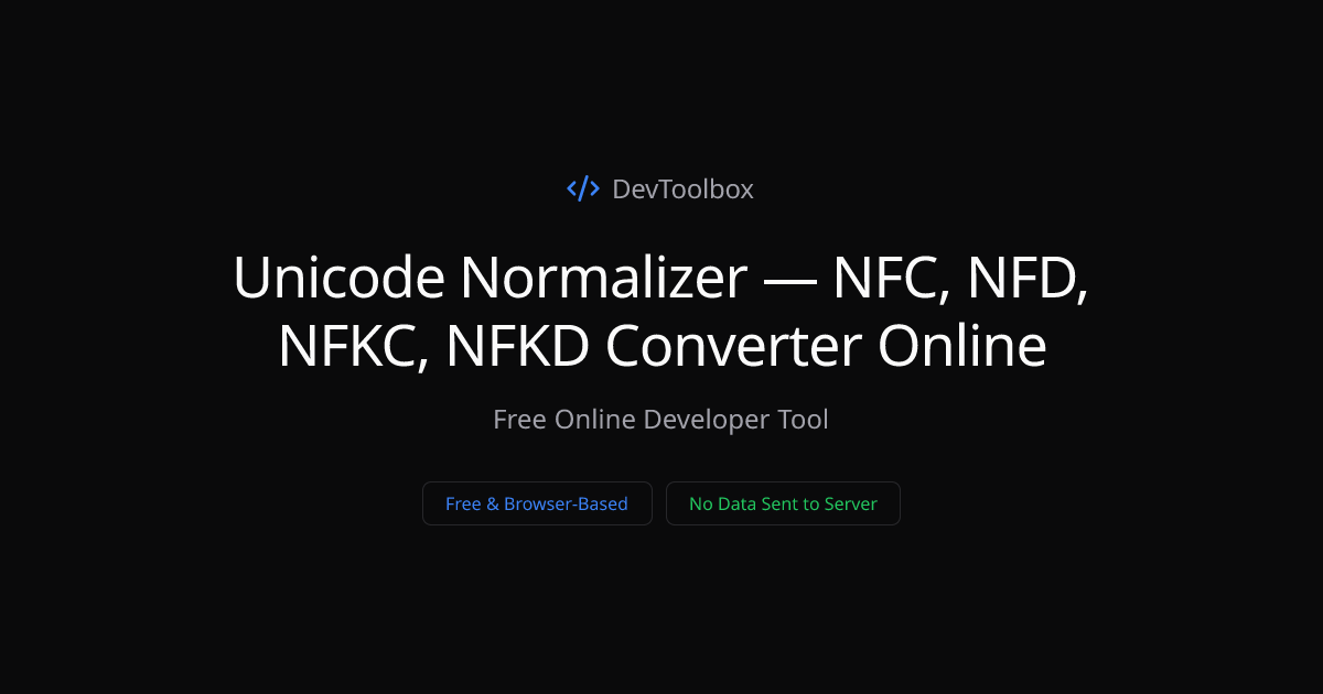 Unicode Normalizer — NFC, NFD, NFKC, NFKD Converter Online | DevToolbox