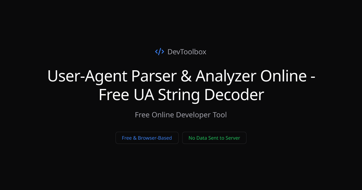 User-Agent Parser & Analyzer Online - Free UA String Decoder | DevToolbox